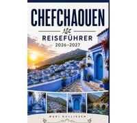 Chefchaouen Reiseführer 2026-2027: Entdecken Sie blau getünchte Straßen, Bergpanoramen, die marokkanische Kultur, die lokale Küche und praktische Tipps für Ihren Marokko-Urlaub.