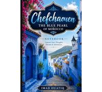 Chefchaouen The Blue Pearl of Morocco: Notebook Capture Your Thoughts, Dreams & Adventures