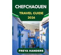 CHEFCHAOUEN TRAVEL GUIDE 2026: The Blue City, Mountain Views, and Morocco’s Hidden Magic (THE EXPLORER'S COMPASS)