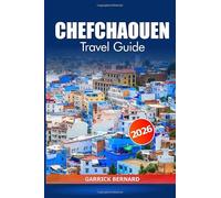 Chefchaouen Travel Guide 2026: Uncover the Blue City of Morocco, Hidden Gems, Culture, Scenic Views, Cuisine, Must-See Attractions and Adventure