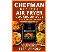Chefman Digital Air Fryer Cookbook for Beginners 2025: Quick & Healthy Recipes for Effortless Meals