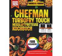CHEFMAN TURBOFRY TOUCH HEISSLUFTFRITTEUSE KOCHBUCH: Einfache und schmackhafte Rezepte für jede Mahlzeit, mit einem 14-Tage-Speiseplan für schnelles und gesundes Kochen