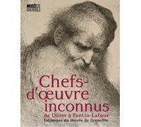 Chefs-d'oeuvre inconnus de Dürer à Fantin-Latour: Estampes du musée de Grenoble