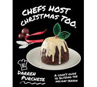 Chefs Host Christmas Too: A Cook’s Guide to Blitzing the Holiday Season