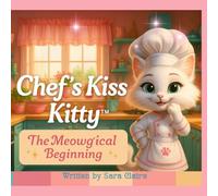 Chef's Kiss Kitty: A Meowgical Beginning