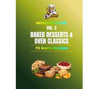ChefTiger Dessert Collection Vol. 2 - Baked Desserts & Oven Classics: 70 Warm Dessert Recipes