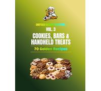 ChefTiger Dessert Collection Vol. 3 - Cookies, Bars & Handheld Treats: 70 Golden Recipes