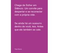 Chega De Sofrer Em Silêncio: Um Convite Para Despertar E Se Reconectar