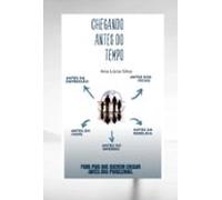 Chegando Antes Do Tempo (ebook)