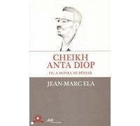 Cheik Anta Diop Ou A Honra De Pensar
