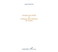 Cheikh Anta Diop et l'Afrique dans l'histoire du monde