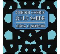 Cheikh Cherif Ould Saber Libiya Li Nebghilk (CD)