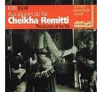 Cheikha Remitti - Aux Sources Du Rai