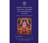 Chella Natyalaya Bharatanatyam Practice Journal for Kids: 12-Week Tracker with Reflections: Build consistency, confidence, and joy in classical dance practice. (Chella Natya Series)