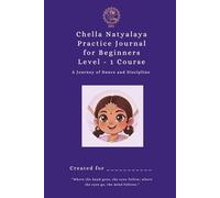 Chella Natyalaya Bharatanatyam Practice Journal for Kids: 16-Week Tracker with Reflections: Build consistency, confidence, and joy in classical dance ... Level - 1 Course (Chella Natya Series)