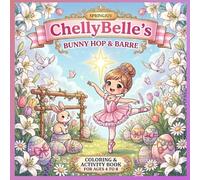 ChellyBelle's Bunny Hop & Barre: Easter Coloring Book for Ages 4 - 8