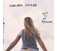 Chelsea Cutler - How To Be Human