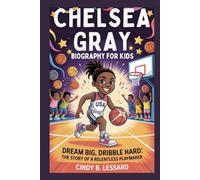 Chelsea Gray biography for kids: Dream Big, Dribble Hard: The Story of a Relentless Playmaker
