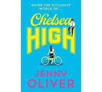 Chelsea High: from bestselling author, Jenny Oliver, comes the YA romance of 2020!: Book 1 (Chelsea High Series)
