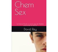 Chem Sex: La historia David, un joven gay de Madrid, explorando el abismo