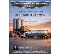 Chemical Admixtures for Self-Healing Concrete: From Formulation to Field: Applications, Troubleshooting & Case Studies (Concrete Chemical Admixtures)