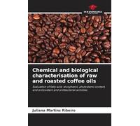 Chemical and biological characterisation of raw and roasted coffee oils: Evaluation of fatty acid, tocopherol, phytosterol content, and antioxidant and antibacterial activities