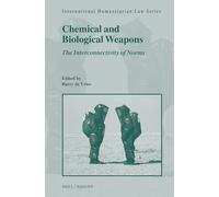 Chemical and Biological Weapons: The Interconnectivity of Norms: 76 (International Humanitarian Law Series, 76)