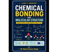 Chemical Bonding and Molecular Structure: Complete Notes, Solved Examples, MCQs, PYQs & Numericals for Class 11 Chemistry (Class 11 Chemistry Chapterwise Series)