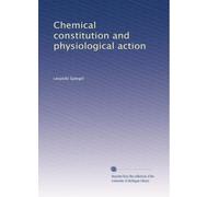 Chemical constitution and physiological action: Volume 1