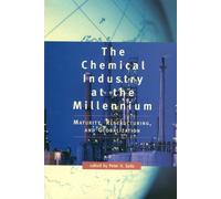 Chemical Industry at the Millennium: Maturity, Restructuring, and Globalization
