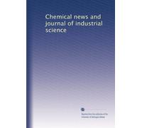 Chemical news and journal of industrial science