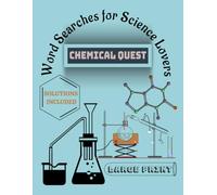 Chemical Quest :Word search for Science lovers: Word searches with Easy to Read Print about Science ,Chemistry,Eduactional and More (8x11 inches ,100 ... ...Gift for Vacations, Holidays and Free Tmes