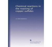 Chemical reactions in the roasting of copper sulfides