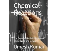 Chemical Reactions: The Essential Guide to Reactions, Acids, Bases, and Metals (Chemistry: The Mastery & Workbook)
