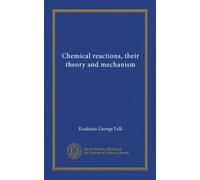 Chemical reactions, their theory and mechanism