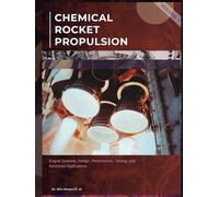 CHEMICAL ROCKET PROPULSION: Engine Systems, Design, Performance, Testing, and Advanced Applications