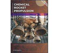 CHEMICAL ROCKET PROPULSION: Fundamentals, Thermochemistry, Combustion, and Nozzle Flow