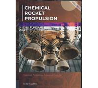 CHEMICAL ROCKET PROPULSION: Fundamentals, Thermochemistry, Combustion, and Nozzle Flow