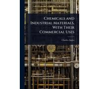 Chemicals and Industrial Materials, With Their Commercial Uses