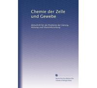 Chemie der Zelle und Gewebe: Zeitschrift für die Probleme der Gärung, Atmung und Vitaminforschung: Volume 2