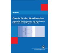 Chemie für den Maschinenbau 2: Organische Chemie für Kraft- und Schmierstoffe Polymerchemie für Polymerwerkstoffe