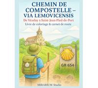 CHEMIN DE COMPOSTELLE VIA LEMOVICENSIS: de VEZELAY à SAINT-JEAN-PIED-DE-PORT - Livre de coloriage pour adultes