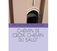 CHEMIN DE CROIX, CHEMIN DU SALUT
