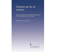 Chemin de fer et canaux: Pétition présentée à la Chambre des députés et à la Chambre des # mars 1838