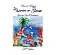 Chemin de Grasse: Itinéraire d'une renaissance