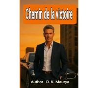 CHEMIN DE LA VICTOIRE: Transformez votre mentalité et réalisez vos objectifs