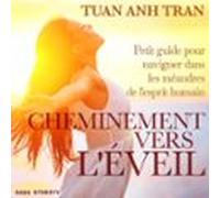 Cheminement Vers L'éveil : Petit Guide Pour Naviguer Dans Les Méandres De L'esprit Humain