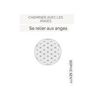 CHEMINER AVEC LES ANGES: Guide pratique (Le chemin de la lumière)