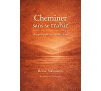 Cheminer sans se trahir: Rappels pour une fidélité à soi: 1 (Les Carnets d'Alignement)