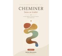 Cheminer sans se trahir - Tome 2: Carnet rituel d'alignement · Corps, plantes, retour à soi (Les Carnets d’Alignement)